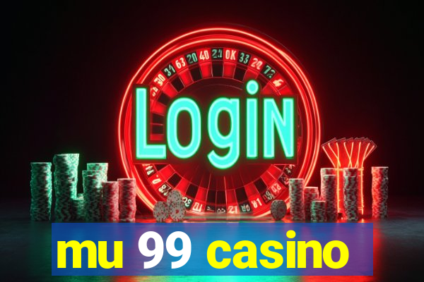 mu 99 casino