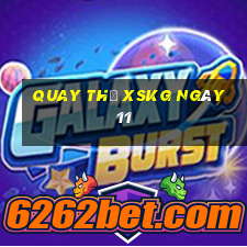 Quay thử XSKG ngày 11