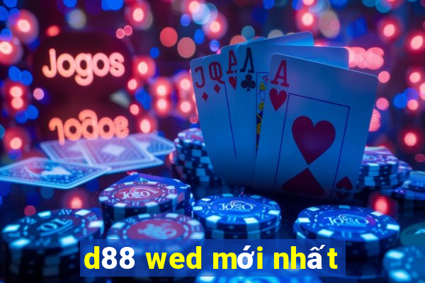 d88 wed mới nhất