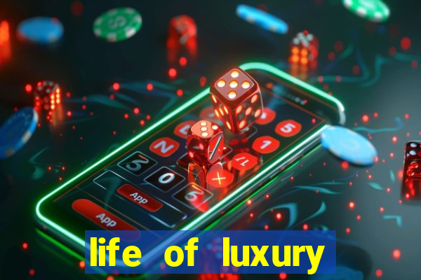 life of luxury slot machine