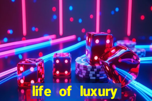 life of luxury slot machine