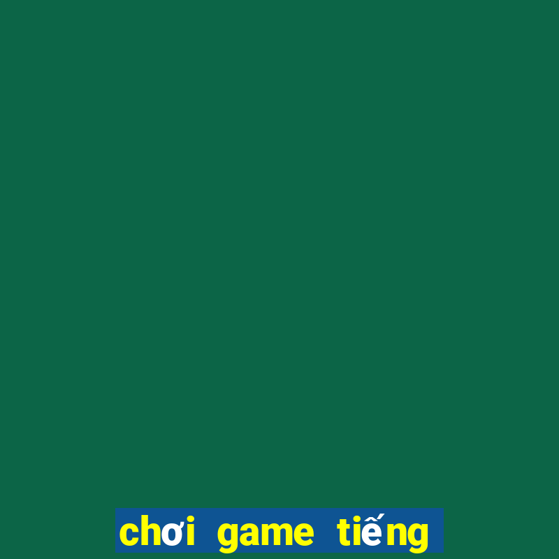 chơi game tiếng anh miễn phí