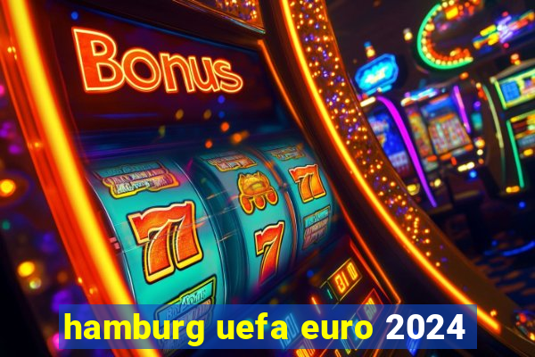 hamburg uefa euro 2024