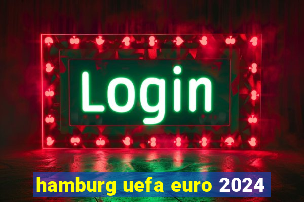 hamburg uefa euro 2024