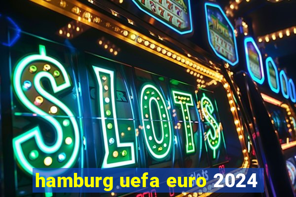 hamburg uefa euro 2024