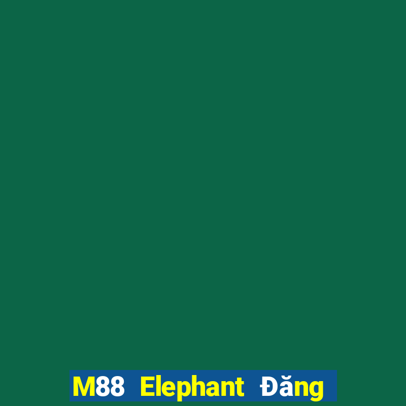 M88 Elephant Đăng ký Đăng nhập