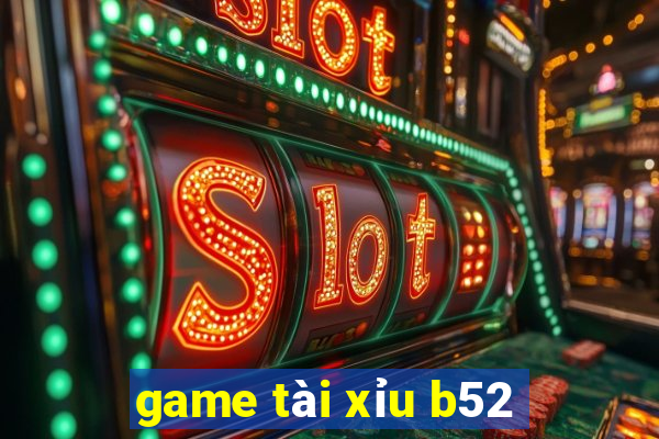 game tài xỉu b52