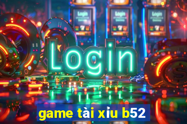 game tài xỉu b52