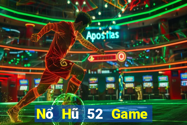 Nổ Hũ 52 Game Bài 52