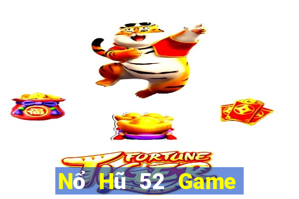 Nổ Hũ 52 Game Bài 52