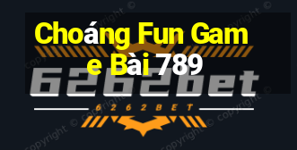 Choáng Fun Game Bài 789