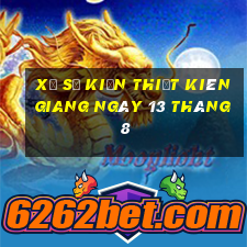 xổ số kiến thiết kiên giang ngày 13 tháng 8