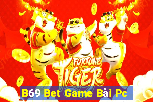 B69 Bet Game Bài Pc