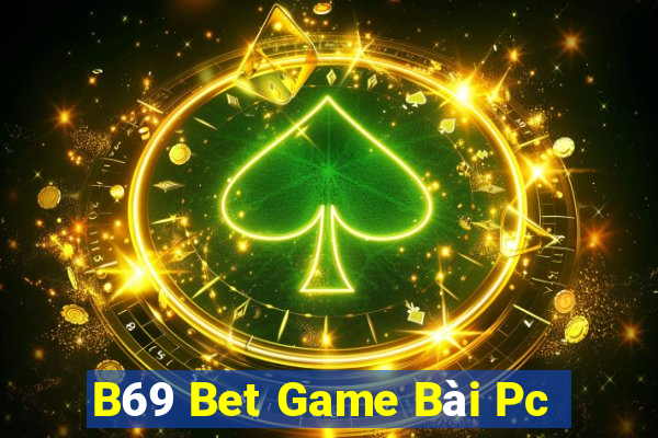 B69 Bet Game Bài Pc