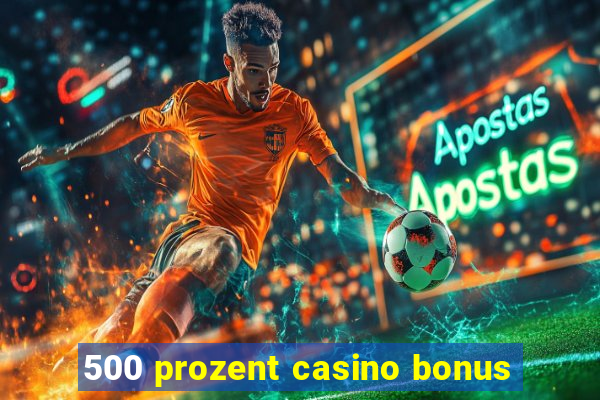 500 prozent casino bonus