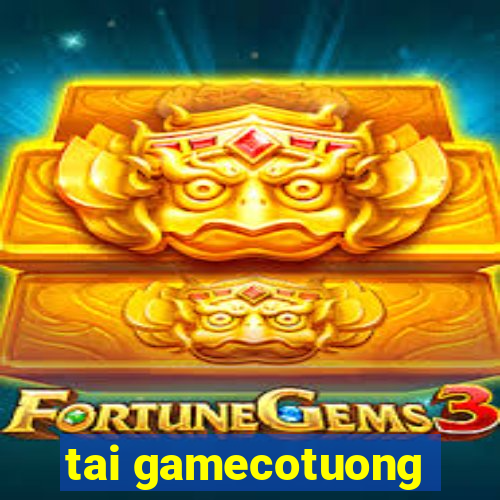 tai gamecotuong