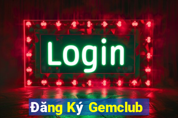 Đăng Ký Gemclub