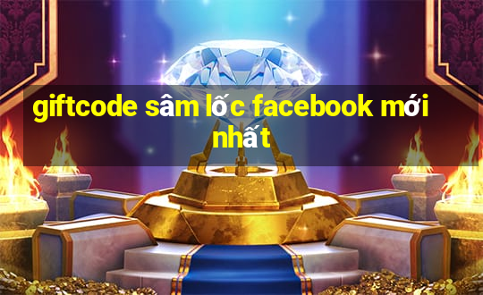 giftcode sâm lốc facebook mới nhất