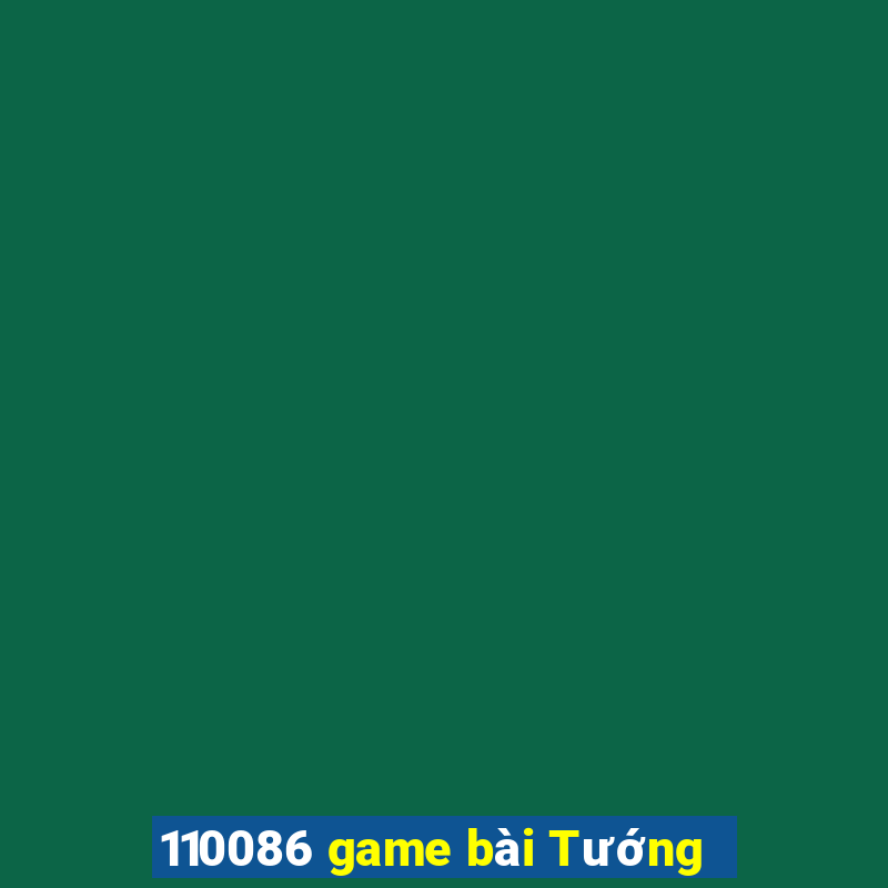 110086 game bài Tướng