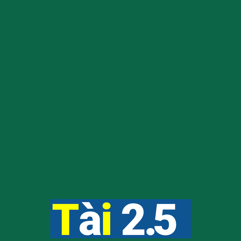 Tài 2.5