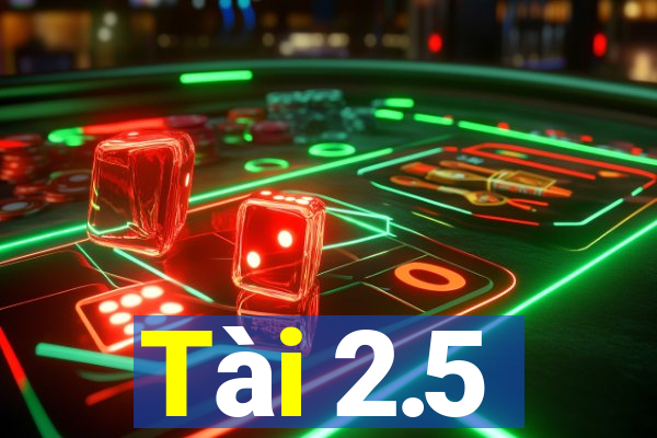 Tài 2.5