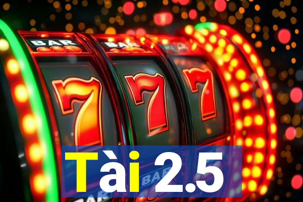 Tài 2.5