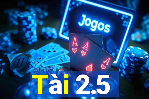 Tài 2.5