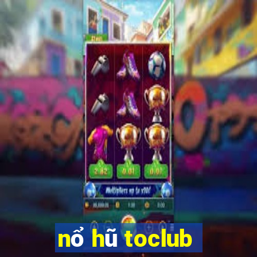 nổ hũ toclub