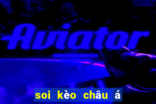 soi kèo châu á mười năm uy tín