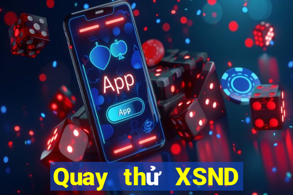 Quay thử XSND Thứ 4