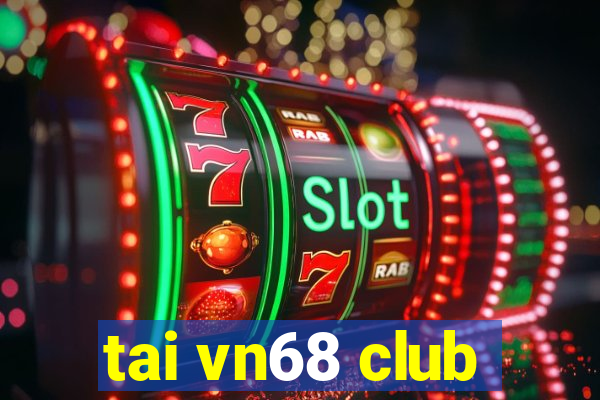 tai vn68 club