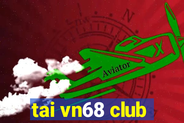 tai vn68 club