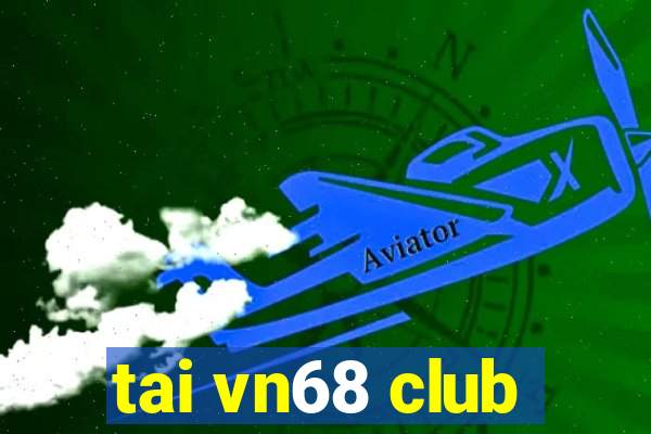 tai vn68 club