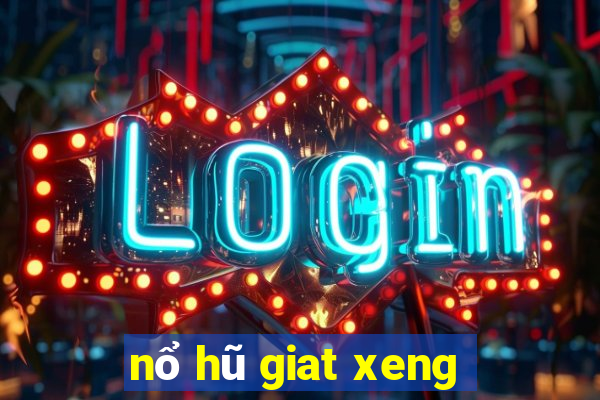 nổ hũ giat xeng