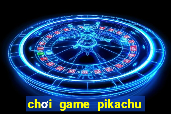 chơi game pikachu trực tuyến miễn phí