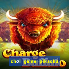 chơi game pikachu trực tuyến miễn phí