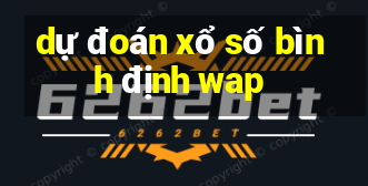 dự đoán xổ số bình định wap