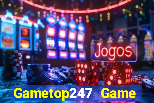 Gametop247 Game Bài Vui