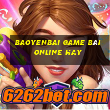 Baoyenbai Game Bài Online Hay