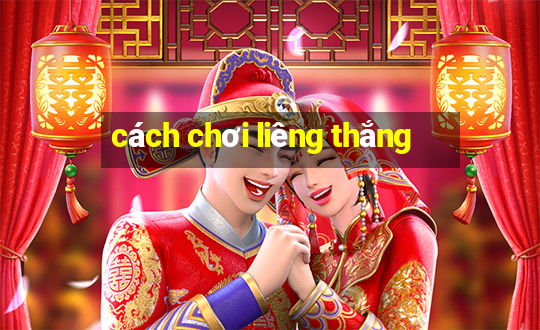 cách chơi liêng thắng