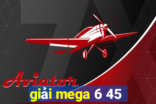 giải mega 6 45