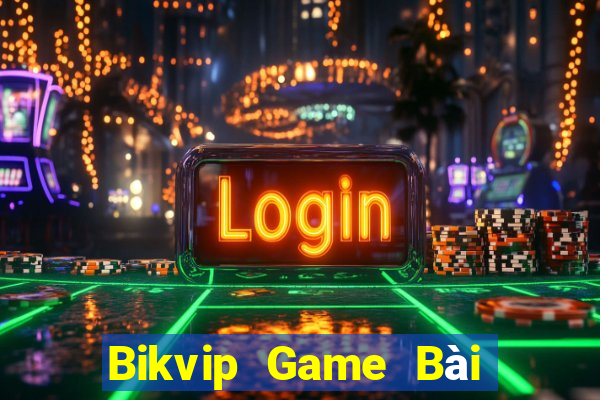 Bikvip Game Bài Tiến Lên