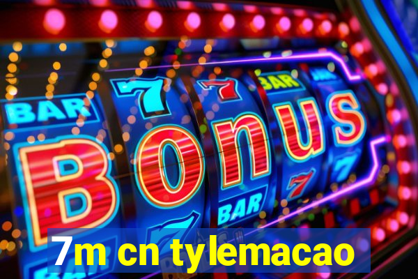 7m cn tylemacao