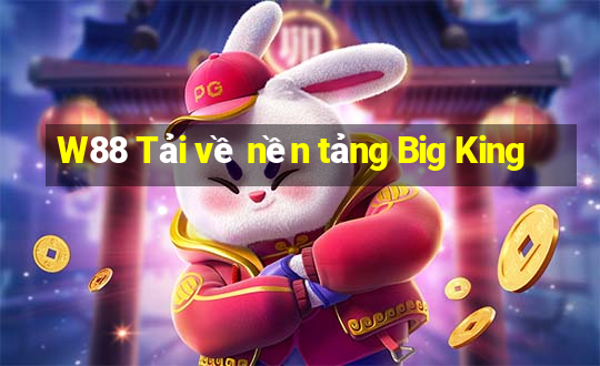 W88 Tải về nền tảng Big King