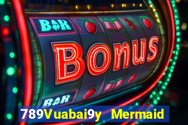 789Vuabai9y Mermaid điện tử