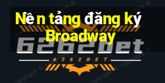 Nền tảng đăng ký Broadway