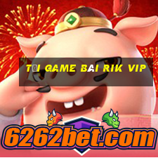 tải game bài rik vip