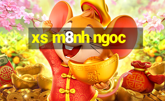 xs m8nh ngoc