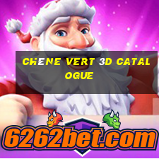 chêne vert 3d catalogue