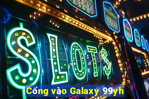 Cổng vào Galaxy 99yh